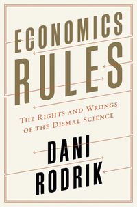 Bild vom Artikel Economics Rules: The Rights and Wrongs of the Dismal Science vom Autor Dani Rodrik
