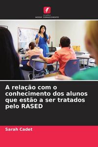 Produktbild: A rela&ccedil;&atilde;o com o conhecimento dos alunos que est&atilde;o a ser tratados pelo RASED