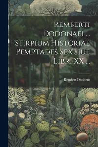 Produktbild: Remberti Dodonaei ... Stirpium Historiae Pemptades Sex Siue Libri XX ...