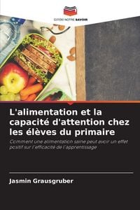 Produktbild: L'alimentation et la capacit&eacute; d'attention chez les &eacute;l&egrave;ves du primaire