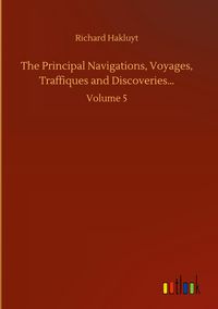 Produktbild: The Principal Navigations, Voyages, Traffiques and Discoveries...