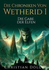 Produktbild: Die Chroniken von Wetherid I - Die Gabe der Elfen