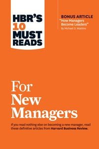 Bild vom Artikel HBR's 10 Must Reads for New Managers (with bonus article "How Managers Become Leaders" by Michael D. Watkins) (HBR's 10 Must Reads) vom Autor Harvard Business Review
