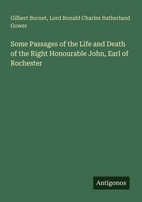 Produktbild: Some Passages of the Life and Death of the Right Honourable John, Earl of Rochester