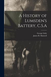 Produktbild: A History of Lumsden's Battery, C.S.A