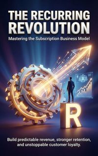 Produktbild: The Recurring Revolution: Mastering the Subscription Business Model