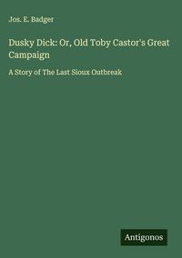 Produktbild: Dusky Dick: Or, Old Toby Castor's Great Campaign