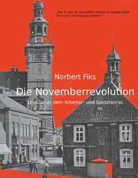 Bild vom Artikel Die Novemberrevolution vom Autor Norbert Fiks