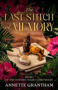 Produktbild: The Last Stitch of Memory (The Costura M&aacute;gica Chronicles, #1)