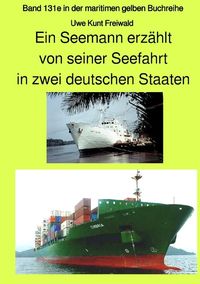 Bild vom Artikel Maritime gelbe Reihe bei Jürgen Ruszkowski / Ein Seemann erzählt von seiner Seefahrt in zwei deutschen Staaten - Band 131e in der maritimen gelben Buc vom Autor Knut Uwe Freiwald