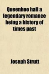 Produktbild: Queenhoo Hall; A Legendary Romance; Being a History of Times Past
