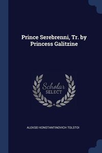 Bild vom Artikel Prince Serebrenni, Tr. by Princess Galitzine vom Autor Alexei Konstantinowitsch Tolstoi