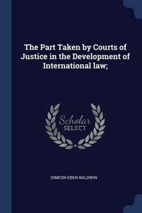 Produktbild: The Part Taken by Courts of Justice in the Development of International law;