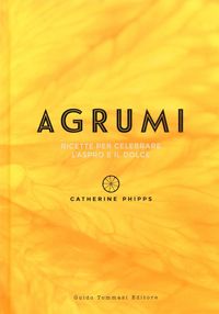 Produktbild: Agrumi. Ricette per celebrare l'aspro e il dolce