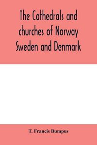 Produktbild: The cathedrals and churches of Norway, Sweden and Denmark