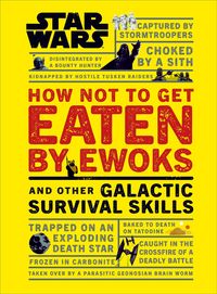 Produktbild: Star Wars How Not to Get Eaten by Ewoks and Other Galactic Survival Skills