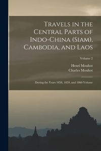 Produktbild: Travels in the Central Parts of Indo-China (Siam), Cambodia, and Laos: During the Years 1858, 1859, and 1860 Volume; Volume 2