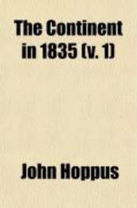 Produktbild: The Continent in 1835 (Volume 1); Sketches in Belgium, Germany, Switzerland, Savoy, and France; Including Historical Notices; And Statements