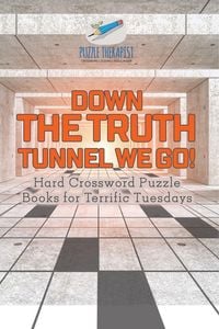 Produktbild: Down the Truth Tunnel We Go! | Hard Crossword Puzzle Books for Terrific Tuesdays