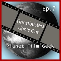 Produktbild: Planet Film Geek, PFG Episode 7: Ghostbusters, Lights Out