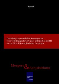 Produktbild: Darstellung der steuerlichen Konsequenzen beim vollst&auml;ndigen Erwerb einer inl&auml;ndischen GmbH aus der Sicht US-amerikanischer Investoren