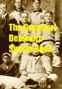 Produktbild: The Great (er) Delaware Sports Book - Second Edition