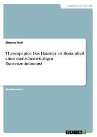 Produktbild: Thesenpapier: Das Haustier als Bestandteil eines menschenw&uuml;rdigen Existenzminimums?