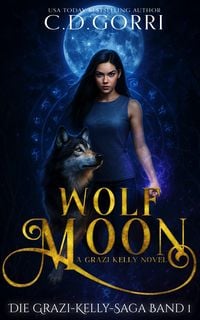 Produktbild: Wolf Moon: Die Grazi-Kelly-Saga Band 1