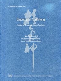 Produktbild: Qigong und Yangsheng: Vortr&auml;ge der 4. Deutschen Qigong-Tage Bonn