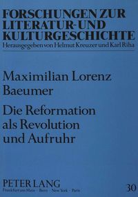 Produktbild: Die Reformation als Revolution und Aufruhr