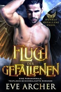 Produktbild: Fluch der Gefallenen: Eine Paranormale, Teuflisch-Schicksalhafte Romanze (Dunkle Gefallene Engel, #2)