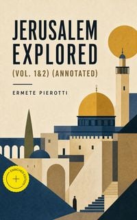 Produktbild: Jerusalem Explored (Vol. 1&2) (Annotated)