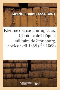 Produktbild: R&eacute;sum&eacute; des cas chirurgicaux. Clinique de l'h&ocirc;pital militaire de Strasbourg
