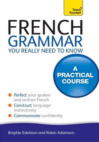 Produktbild: French Grammar You Really Need To Know: Teach Yourself