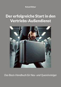 Produktbild: Der erfolgreiche Start in den Vertriebs-Au&szlig;endienst