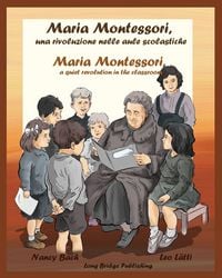 Produktbild: Maria Montessori, Una Rivoluzione Nelle Aule Scolastiche - Maria Montessori, a Quiet Revolution in the Classroom