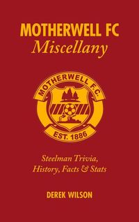 Produktbild: Motherwell FC Miscellany: Steelmen Trivia, History, Facts & STATS