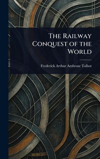 Produktbild: The Railway Conquest of the World