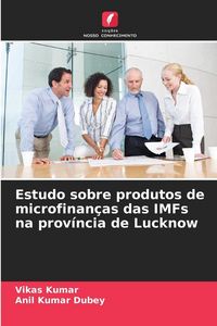 Produktbild: Estudo sobre produtos de microfinan&ccedil;as das IMFs na prov&iacute;ncia de Lucknow