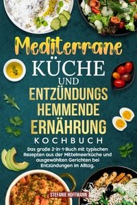 Produktbild: Mediterrane K&uuml;che und Entz&uuml;ndungshemmende Ern&auml;hrung Kochbuch