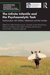 Produktbild: The Infinite Infantile and the Psychoanalytic Task
