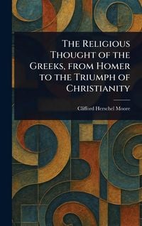 Produktbild: The Religious Thought of the Greeks, From Homer to the Triumph of Christianity