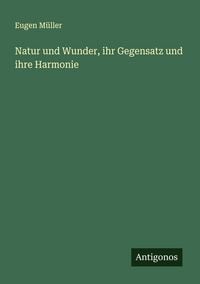 Produktbild: Natur und Wunder, ihr Gegensatz und ihre Harmonie