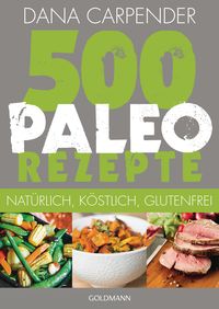 Bild vom Artikel 500 Paleo-Rezepte vom Autor Dana Carpender