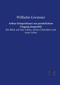 Produktbild: Arthur Schopenhauer aus pers&ouml;nlichem Umgang dargestellt