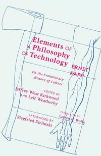Produktbild: Kapp, E: Elements of a Philosophy of Technology