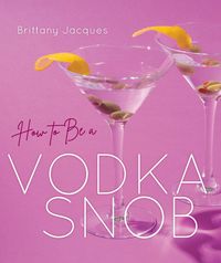 Produktbild: How to Be a Vodka Snob