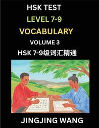 Produktbild: HSK Level 7, 8, 9 Vocabulary (Part 3)- Self-learn Chinese Words with Example Sentences, and Essays to Prepare HSK 7-9 Test, A Guide to Study and Quali