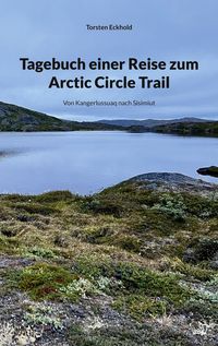 Produktbild: Tagebuch einer Reise zum Arctic Circle Trail