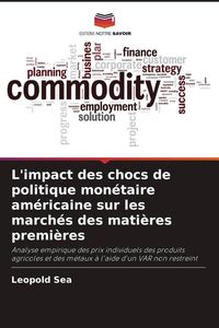 Produktbild: L'impact des chocs de politique mon&eacute;taire am&eacute;ricaine sur les march&eacute;s des mati&egrave;res premi&egrave;res